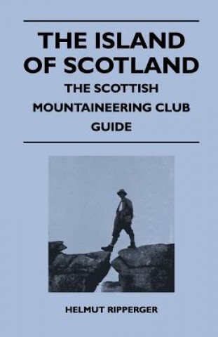 The Island of Scotland - The Scottish Mountaineering Club Guide