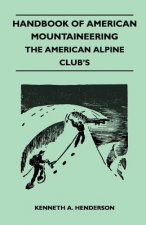 Handbook of American Mountaineering - The American Alpine Club's