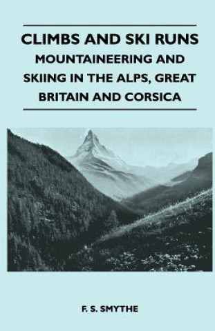 Climbs and Ski Runs - Mountaineering and Skiing in the Alps, Great Britain and Corsica