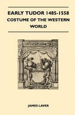 Early Tudor 1485-1558 - Costume of the Western World