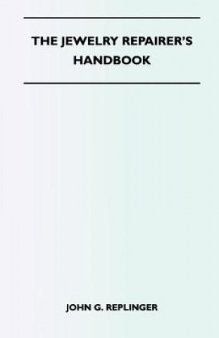 The Jewelry Repairer's Handbook