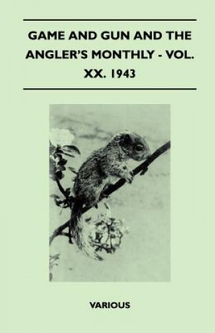 Game and Gun and the Angler's Monthly - Vol. XX. 1943