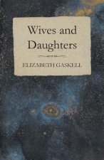 Wives and Daughters - An Every-Day Story Volume I.