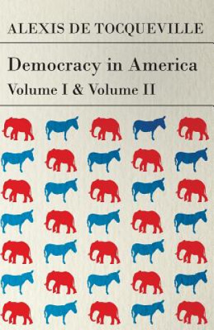 Democracy in America - Vol I and II