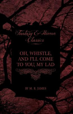 Oh, Whistle, and I'll Come to You, My Lad (Fantasy and Horror Classics)