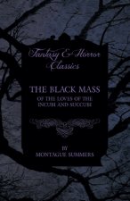 Black Mass - Of the Loves of the Incubi and Succubi (Fantasy and Horror Classics)