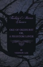 Oke of Okehurst - Or, The Phantom Lover (Fantasy and Horror Classics)
