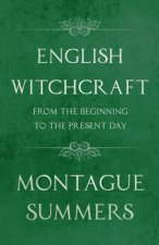 English Witchcraft from the Beginning to the Present Day (Fantasy and Horror Classics)