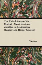United States of the Undead - Short Stories of Zombies in the Americas (Fantasy and Horror Classics)
