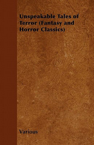 Unspeakable Tales of Terror (Fantasy and Horror Classics)