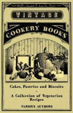 Cakes, Pastries and Biscuits - A Collection of Vegetarian Recipes