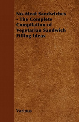 No-Meat Sandwiches - The Complete Compilation of Vegetarian Sandwich Filling Ideas