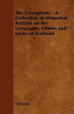 The Cairngorms - A Collection of Historical Articles on the Geography, Climbs and Lochs of Scotland