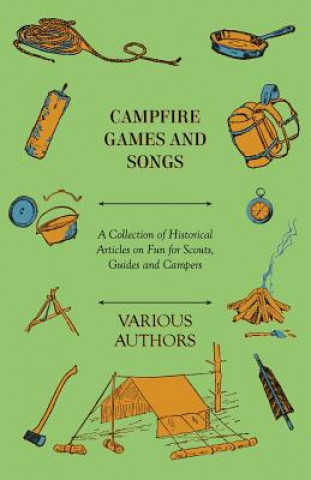 Campfire Games and Songs - A Collection of Historical Articles on Fun for Scouts, Guides and Campers