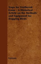 Traps for Feathered Game - A Historical Article on the Methods and Equipment for Trapping Birds