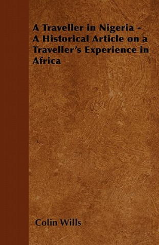 A Traveller in Nigeria - A Historical Article on a Traveller's Experience in Africa