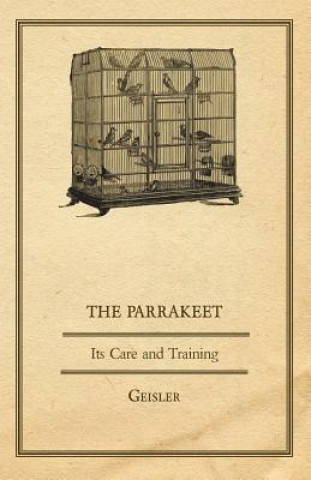 The Parrakeet - Its Care and Training