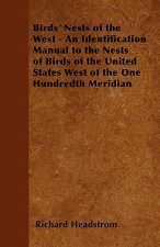 Birds' Nests of the West - An Identification Manual to the Nests of Birds of the United States West of the One Hundredth Meridian