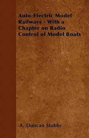 Auto-Electric Model Railways - With a Chapter on Radio Control of Model Boats