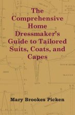 The Comprehensive Home Dressmaker's Guide to Tailored Suits, Coats, and Capes