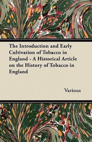 The Introduction and Early Cultivation of Tobacco in England - A Historical Article on the History of Tobacco in England