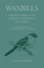 Waxbills - Descriptions of the Habitats, Appearance and Habits - With Descriptions of the Various Types of Waxbills