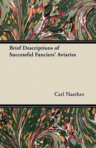 Brief Descriptions of Successful Fanciers' Aviaries