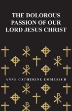 The Dolorous Passion of Our Lord Jesus Christ