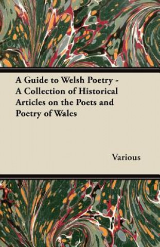 A Guide to Welsh Poetry - A Collection of Historical Articles on the Poets and Poetry of Wales