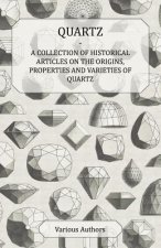 Quartz - A Collection of Historical Articles on the Origins, Properties and Varieties of Quartz