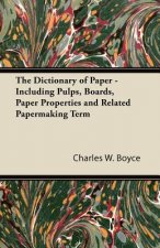 The Dictionary of Paper - Including Pulps, Boards, Paper Properties and Related Papermaking Term