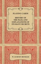 Playing Cards - History of the Pack and Explanations of Its Many Secrets