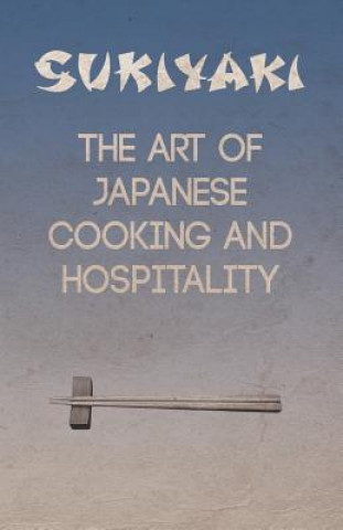 Sukiyaki - The Art of Japanese Cooking and Hospitality