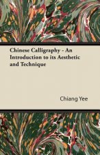 Chinese Calligraphy - An Introduction to its Aesthetic and Technique