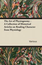 Art of Physiognomy - A Collection of Historical Articles on Reading Character from Physiology