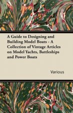 A Guide to Designing and Building Model Boats - A Collection of Vintage Articles on Model Yachts, Battleships and Power Boats