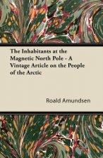 The Inhabitants at the Magnetic North Pole - A Vintage Article on the People of the Arctic