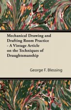 Mechanical Drawing and Drafting Room Practice - A Vintage Article on the Techniques of Draughtsmanship