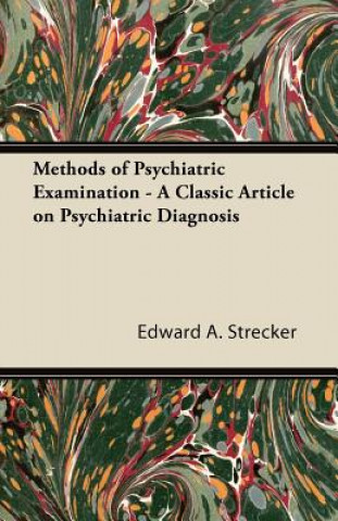 Methods of Psychiatric Examination - A Classic Article on Psychiatric Diagnosis