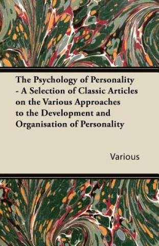 The Psychology of Personality - A Selection of Classic Articles on the Various Approaches to the Development and Organisation of Personality