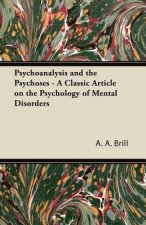 Psychoanalysis and the Psychoses - A Classic Article on the Psychology of Mental Disorders