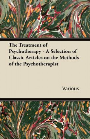 The Treatment of Psychotherapy - A Selection of Classic Articles on the Methods of the Psychotherapist