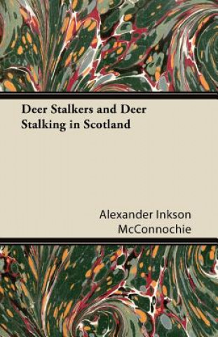 Deer Stalkers and Deer Stalking in Scotland