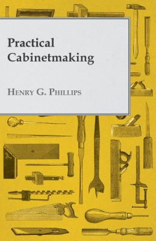 Practical Cabinetmaking (Henry G. Phillips)(Miękka)