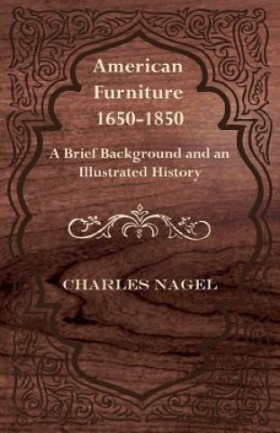 American Furniture 1650-1850 - A Brief Background and an Illustrated History