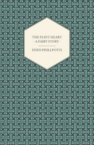 The Flint Heart - A Fairy Story