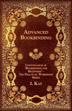 Advanced Bookbinding - Continuation of 'Bookbinding for Beginners' - The Practical Workroom Series