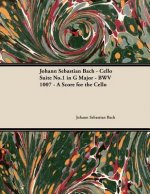 Johann Sebastian Bach - Cello Suite No.1 in G Major - BWV 1007 - A Score for the Cello