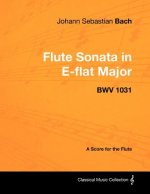 Johann Sebastian Bach - Flute Sonata in E-Flat Major - Bwv 1031 - A Score for the Flute