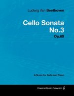 Ludwig Van Beethoven - Cello Sonata No.3 - Op.69 - A Score for Cello and Piano